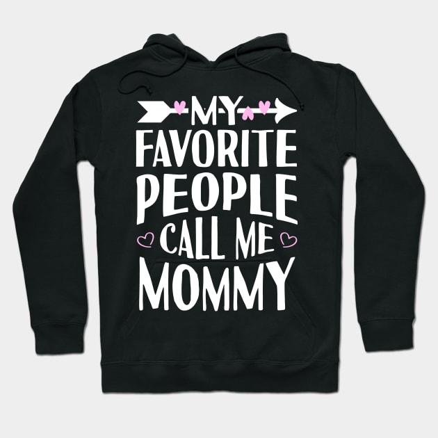 My Favorite People Call Me Mommy Hoodie by Tesszero